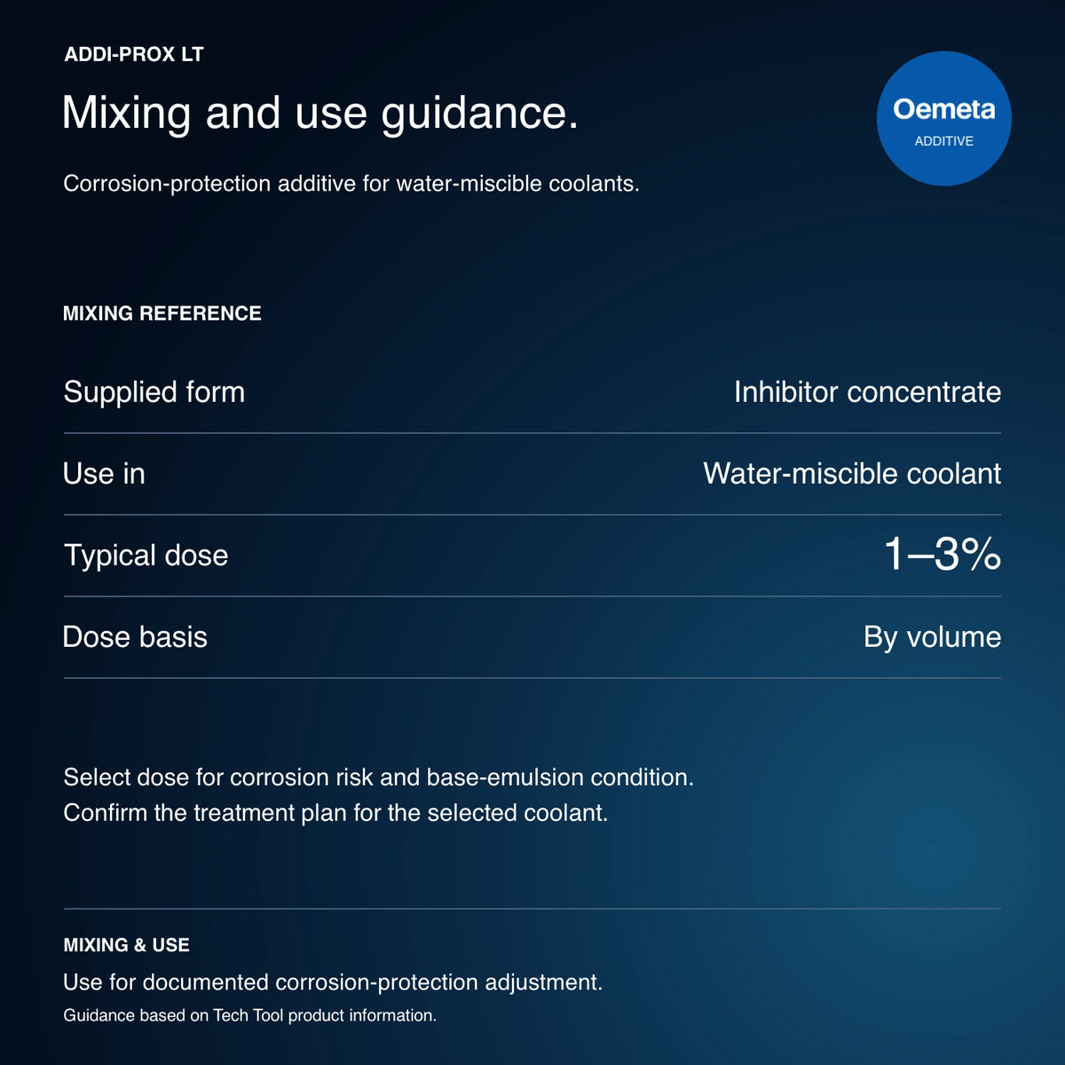 ADDI-PROX LT mixing and use guidance: corrosion inhibitor concentrate for water-miscible coolants, typical 1–3% by volume depending on corrosion risk and base-emulsion condition.