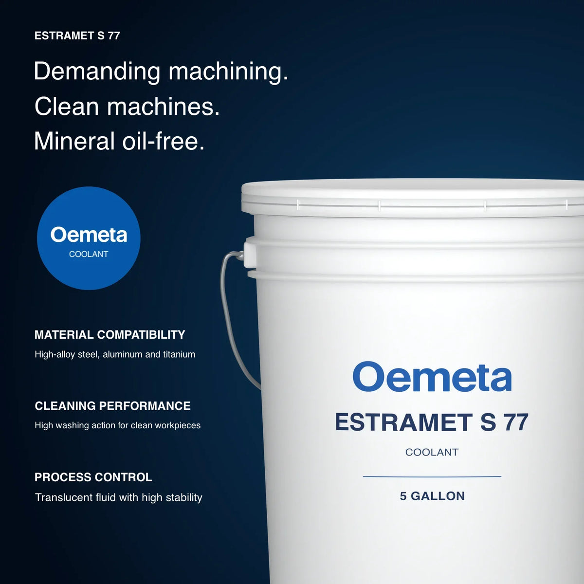 Oemeta ESTRAMET S 77 mineral oil-free coolant benefits: high-alloy steel, aluminum and titanium machining, high washing action, translucent stable fluid