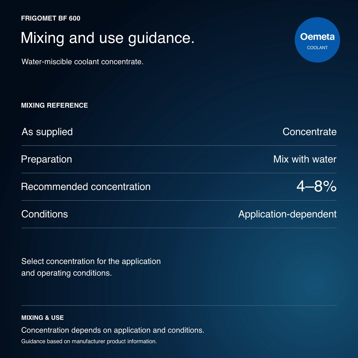 Oemeta mixing and use guidance for FRIGOMET BF 600: coolant concentrate, mix with water at 4–8%, depending on application and conditions.