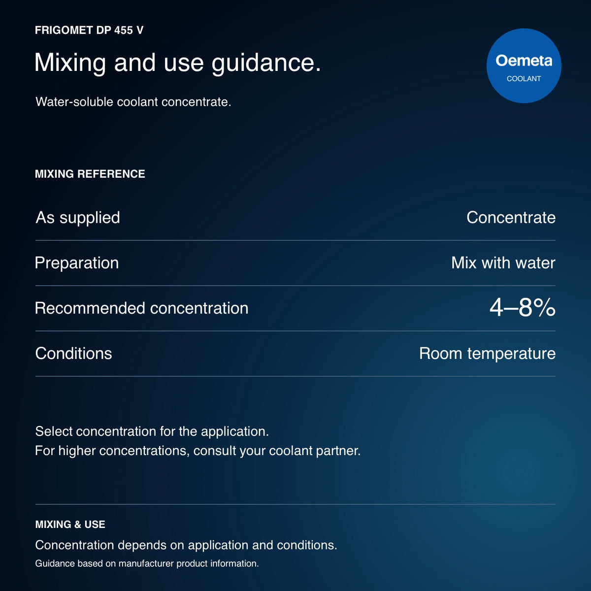 FRIGOMET DP 455 V mixing and use guidance: water-soluble concentrate, mix with water at recommended 4–8% at room temperature; select concentration for application and consult coolant partner for higher concentrations.