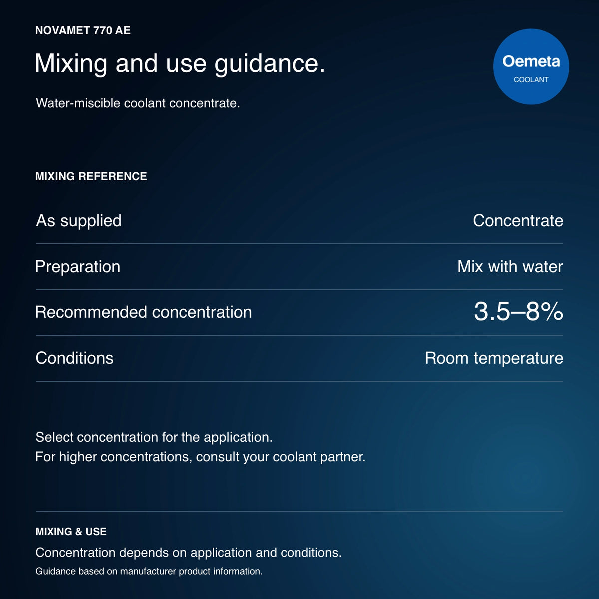 NOVAMET 770 AE mixing guidance: water-miscible concentrate, mix with water at recommended 3.5–8% at room temperature, depending on application; consult coolant partner for higher concentrations.