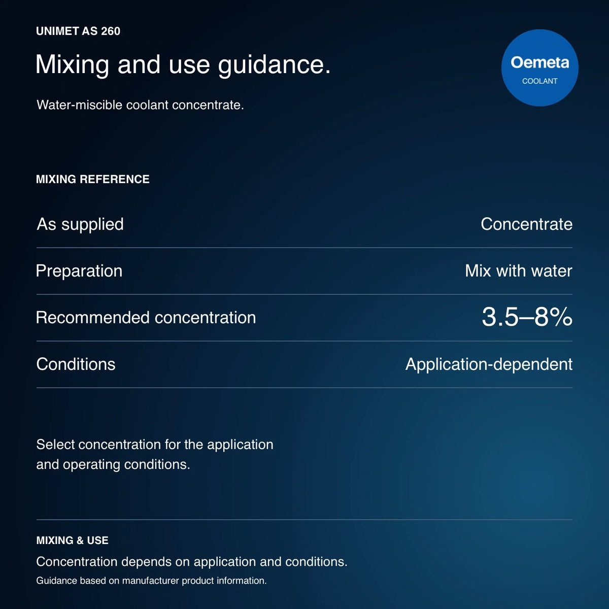 UNIMET AS 260 mixing and use guidance: water-miscible concentrate, mix with water; recommended concentration 3.5–8% depending on application and operating conditions.